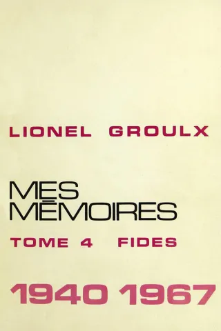 Lionel Groulx. Mes mémoires. Tome IV